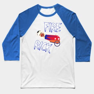 Fire Rick Baseball T-Shirt